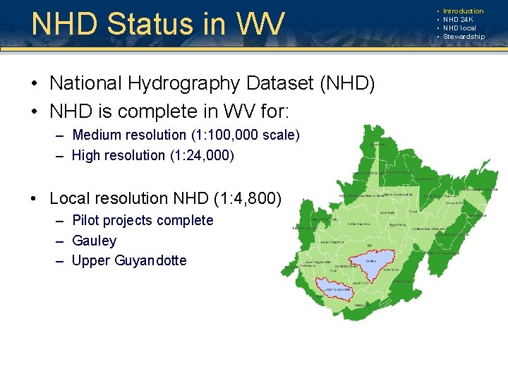 NHD Status in WV • National Hydrography Dataset (NHD) • NHD is complete in NHD Status in WV • National Hydrography Dataset (NHD) • NHD is complete in