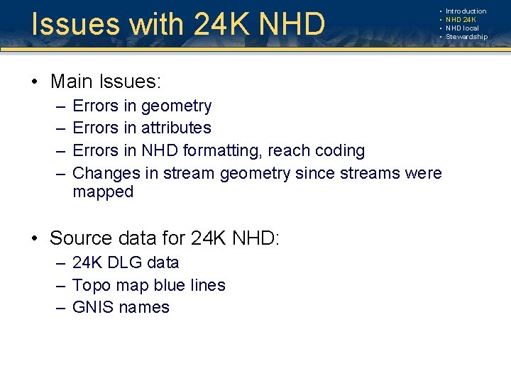 Issues with 24 K NHD • • • Main Issues: – – Errors in Issues with 24 K NHD • • • Main Issues: – – Errors in