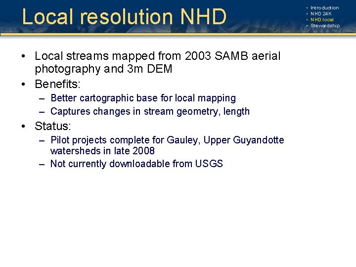 Local resolution NHD • Local streams mapped from 2003 SAMB aerial photography and 3 Local resolution NHD • Local streams mapped from 2003 SAMB aerial photography and 3