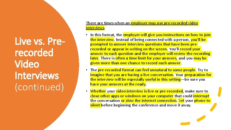 There are times when an employer may use pre-recorded video interviews. Live vs. Prerecorded There are times when an employer may use pre-recorded video interviews. Live vs. Prerecorded