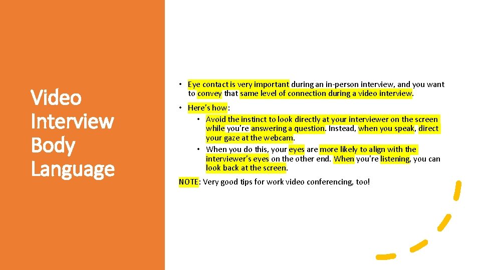 Video Interview Body Language • Eye contact is very important during an in-person interview, Video Interview Body Language • Eye contact is very important during an in-person interview,