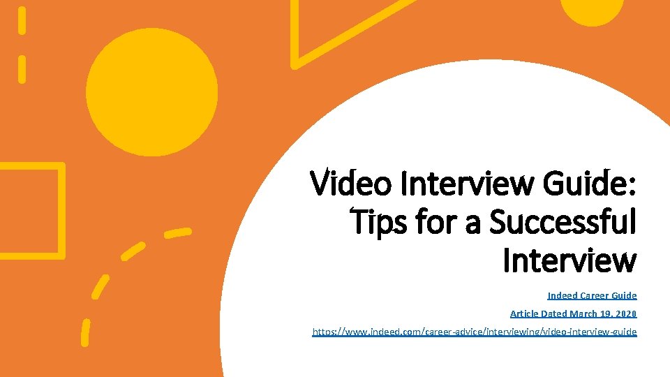 Video Interview Guide: Tips for a Successful Interview Indeed Career Guide Article Dated March Video Interview Guide: Tips for a Successful Interview Indeed Career Guide Article Dated March