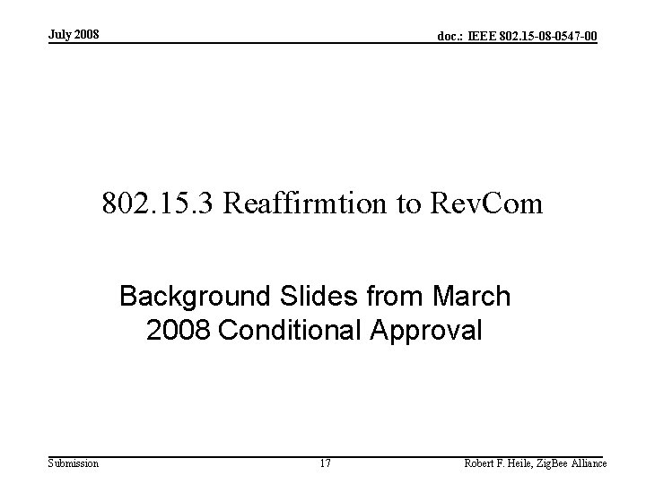 July 2008 doc. : IEEE 802. 15 -08 -0547 -00 802. 15. 3 Reaffirmtion