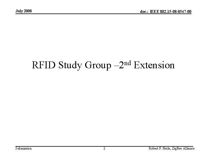 July 2008 doc. : IEEE 802. 15 -08 -0547 -00 RFID Study Group –