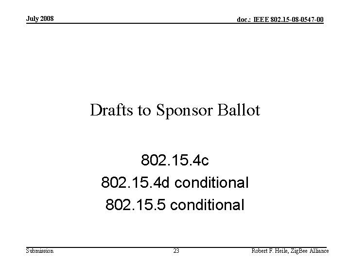 July 2008 doc. : IEEE 802. 15 -08 -0547 -00 Drafts to Sponsor Ballot
