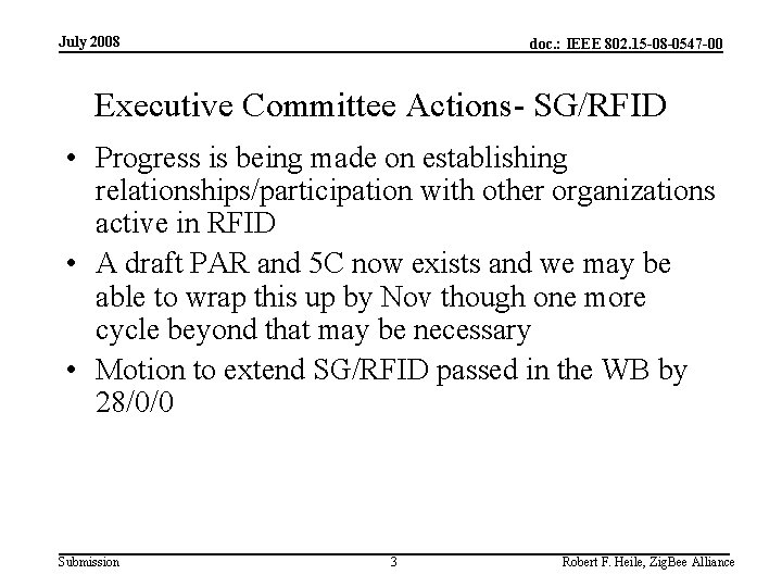 July 2008 doc. : IEEE 802. 15 -08 -0547 -00 Executive Committee Actions- SG/RFID