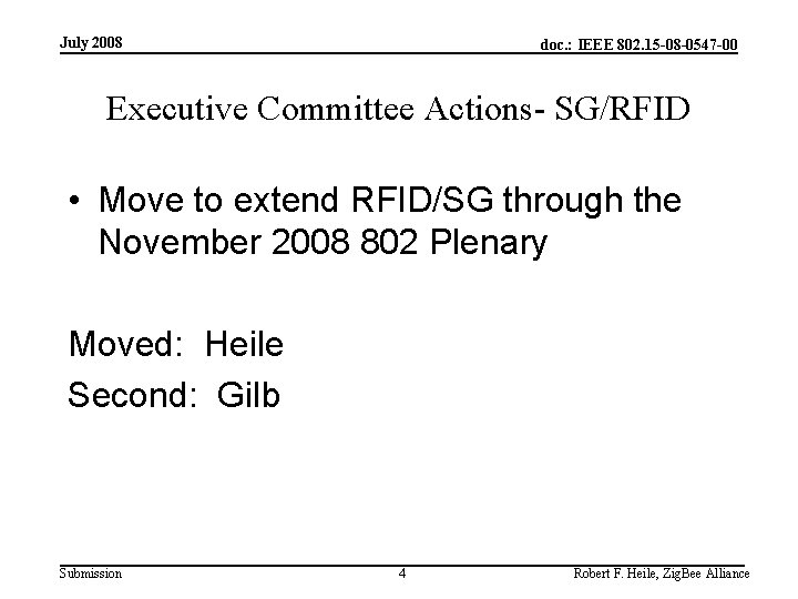 July 2008 doc. : IEEE 802. 15 -08 -0547 -00 Executive Committee Actions- SG/RFID