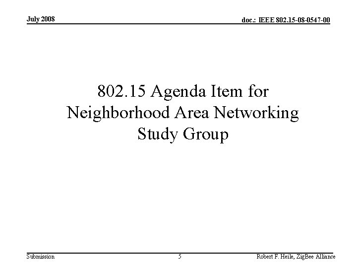 July 2008 doc. : IEEE 802. 15 -08 -0547 -00 802. 15 Agenda Item