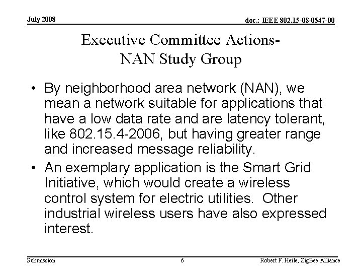 July 2008 doc. : IEEE 802. 15 -08 -0547 -00 Executive Committee Actions. NAN
