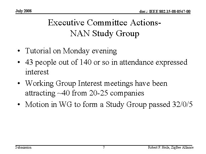 July 2008 doc. : IEEE 802. 15 -08 -0547 -00 Executive Committee Actions. NAN