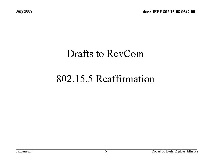 July 2008 doc. : IEEE 802. 15 -08 -0547 -00 Drafts to Rev. Com
