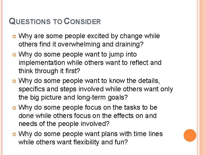 QUESTIONS TO CONSIDER Why are some people excited by change while others find it