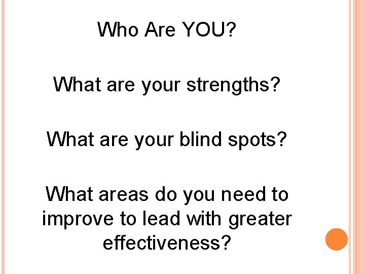 Who Are YOU? What are your strengths? What are your blind spots? What areas