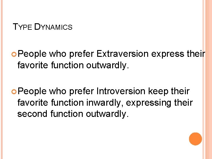 TYPE DYNAMICS People who prefer Extraversion express their favorite function outwardly. People who prefer