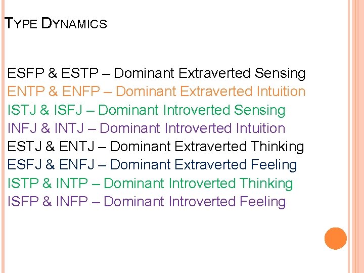 TYPE DYNAMICS ESFP & ESTP – Dominant Extraverted Sensing ENTP & ENFP – Dominant TYPE DYNAMICS ESFP & ESTP – Dominant Extraverted Sensing ENTP & ENFP – Dominant