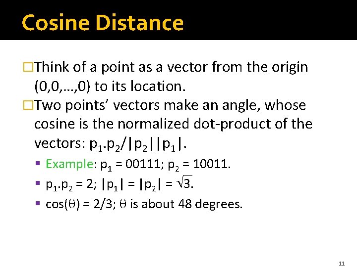 Cosine Distance �Think of a point as a vector from the origin (0, 0,