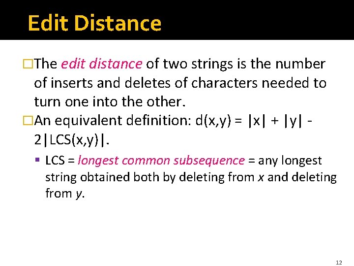 Edit Distance �The edit distance of two strings is the number of inserts and