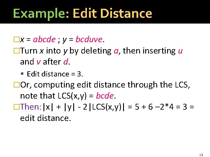 Example: Edit Distance �x = abcde ; y = bcduve. �Turn x into y