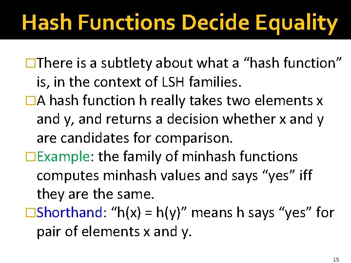 Hash Functions Decide Equality �There is a subtlety about what a “hash function” is,