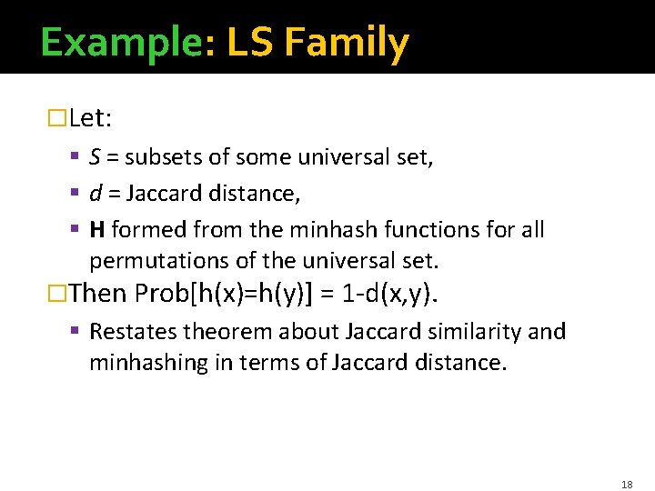 Example: LS Family �Let: § S = subsets of some universal set, § d