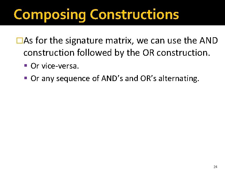 Composing Constructions �As for the signature matrix, we can use the AND construction followed