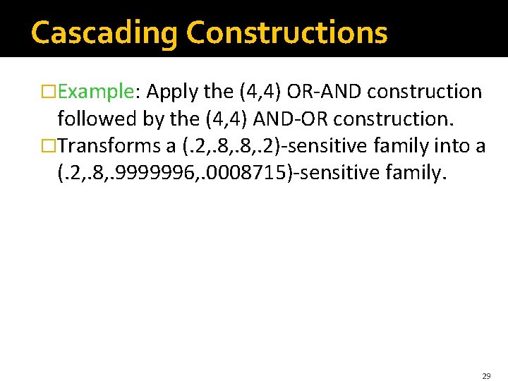 Cascading Constructions �Example: Apply the (4, 4) OR-AND construction followed by the (4, 4)