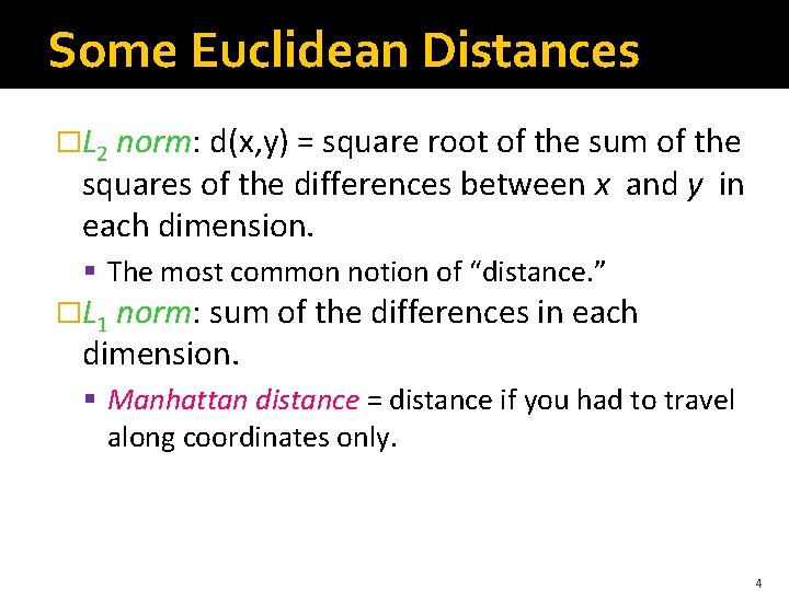 Some Euclidean Distances �L 2 norm: d(x, y) = square root of the sum