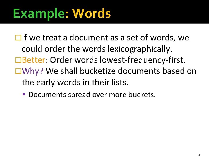 Example: Words �If we treat a document as a set of words, we could