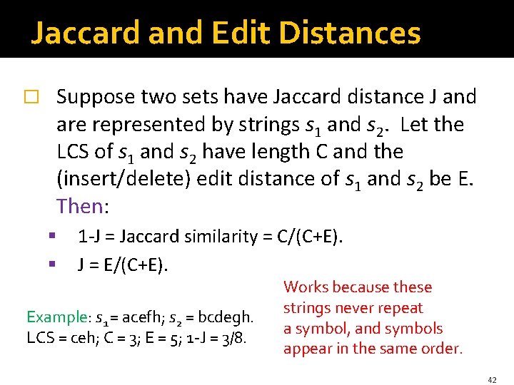 Jaccard and Edit Distances � Suppose two sets have Jaccard distance J and are