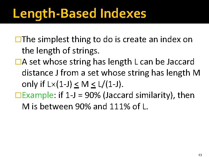 Length-Based Indexes �The simplest thing to do is create an index on the length