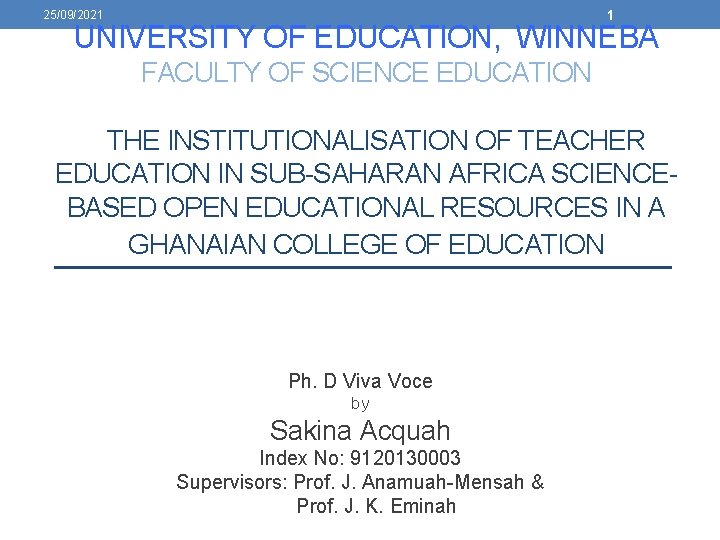 1 25/09/2021 UNIVERSITY OF EDUCATION, WINNEBA FACULTY OF SCIENCE EDUCATION THE INSTITUTIONALISATION OF TEACHER