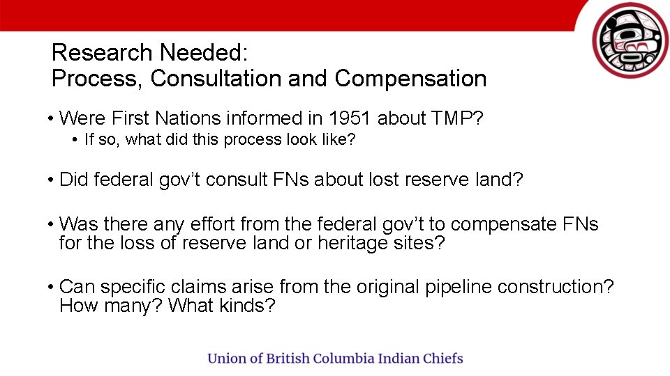 Research Needed: Process, Consultation and Compensation • Were First Nations informed in 1951 about