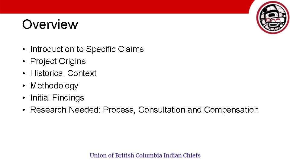 Overview • • • Introduction to Specific Claims Project Origins Historical Context Methodology Initial