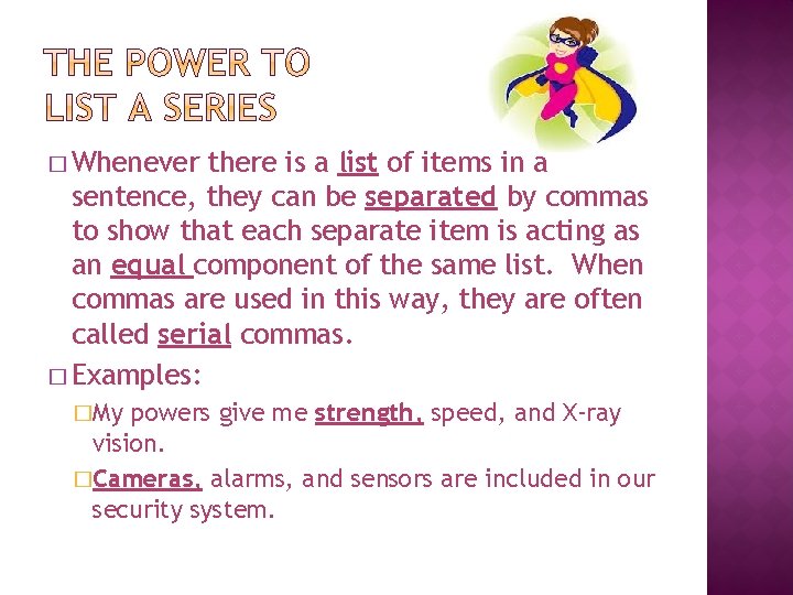 � Whenever there is a list of items in a sentence, they can be