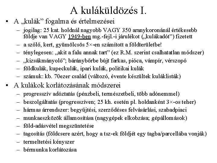 A kuláküldözés I. • A „kulák” fogalma és értelmezései – jogilag: 25 kat. holdnál