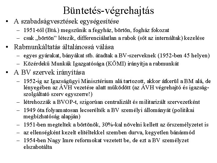 Büntetés-végrehajtás • A szabadságvesztések egységesítése – 1951 -től (Btá. ) megszűnik a fegyház, börtön,