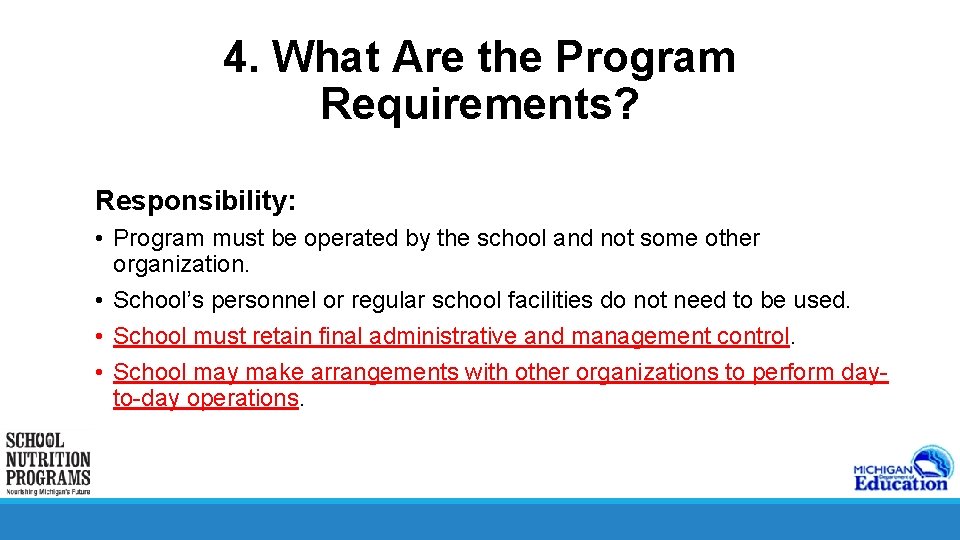 4. What Are the Program Requirements? Responsibility: • Program must be operated by the