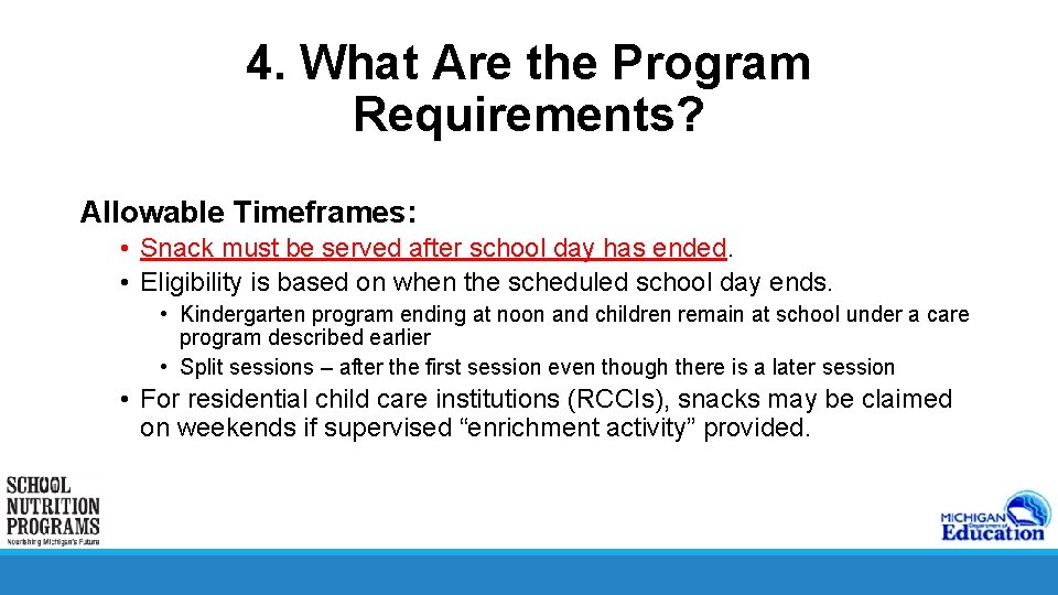 4. What Are the Program Requirements? Allowable Timeframes: • Snack must be served after