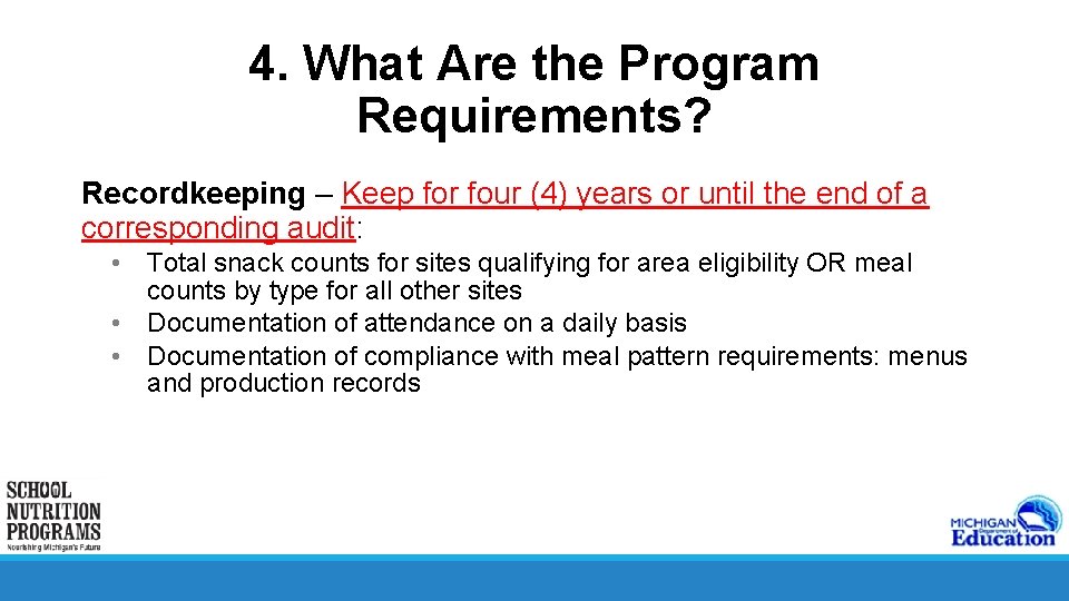 4. What Are the Program Requirements? Recordkeeping – Keep for four (4) years or