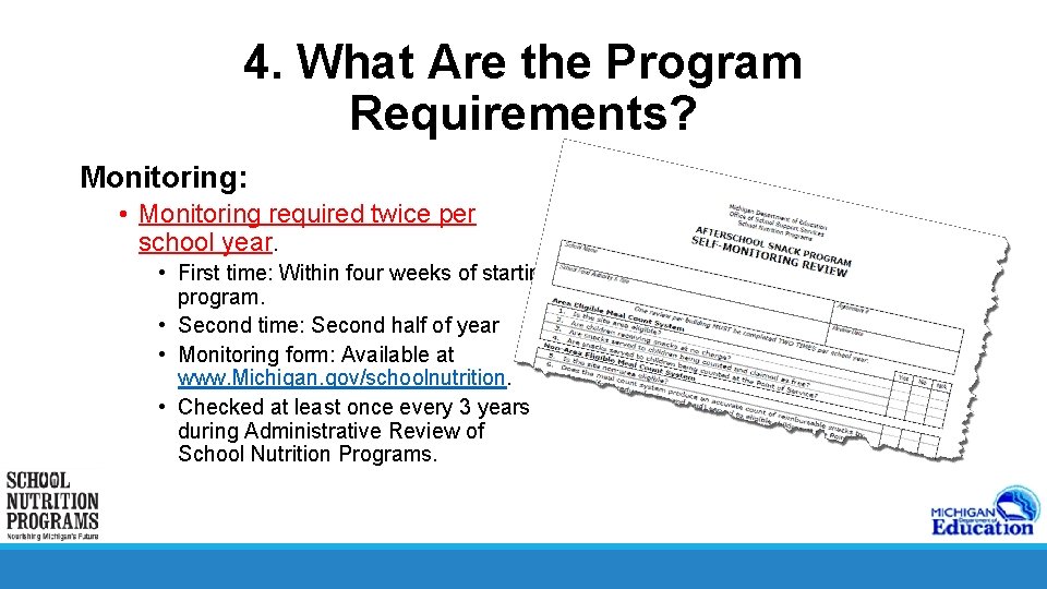4. What Are the Program Requirements? Monitoring: • Monitoring required twice per school year.