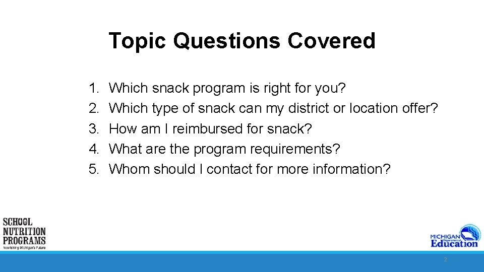 Topic Questions Covered 1. 2. 3. 4. 5. Which snack program is right for