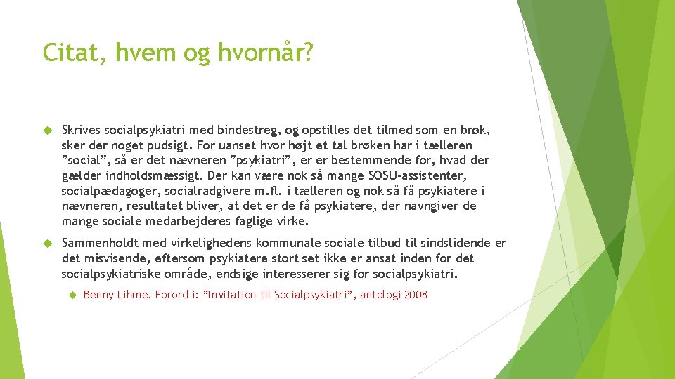 Citat, hvem og hvornår? Skrives socialpsykiatri med bindestreg, og opstilles det tilmed som en