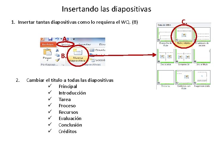 Insertando las diapositivas 1. Insertar tantas diapositivas como lo requiera el WQ. (8) A.