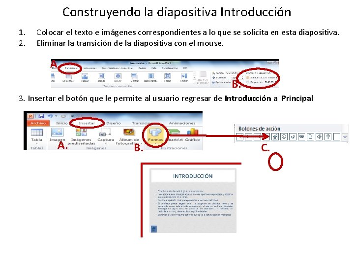 Construyendo la diapositiva Introducción 1. 2. Colocar el texto e imágenes correspondientes a lo