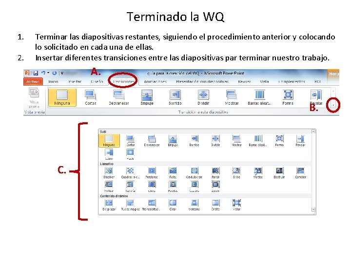 Terminado la WQ 1. 2. Terminar las diapositivas restantes, siguiendo el procedimiento anterior y