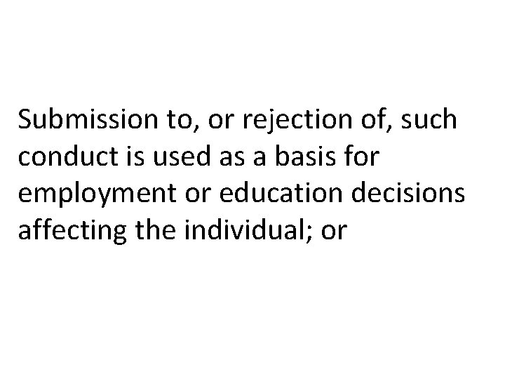 Submission to, or rejection of, such conduct is used as a basis for employment