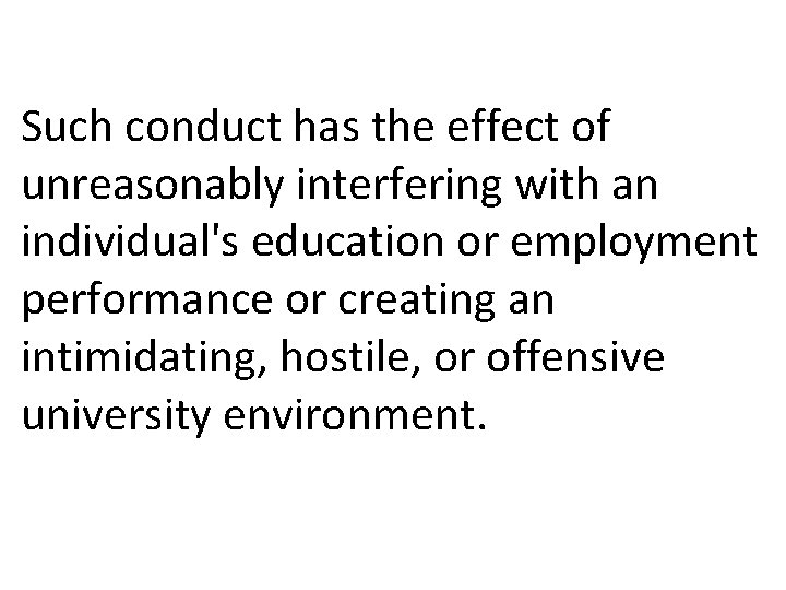 Such conduct has the effect of unreasonably interfering with an individual's education or employment