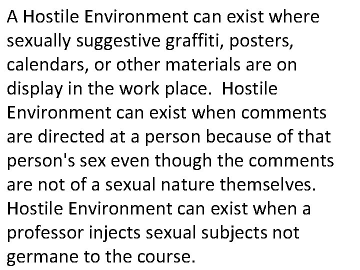 A Hostile Environment can exist where sexually suggestive graffiti, posters, calendars, or other materials