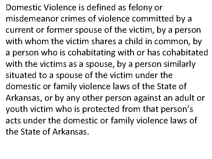 Domestic Violence is defined as felony or misdemeanor crimes of violence committed by a