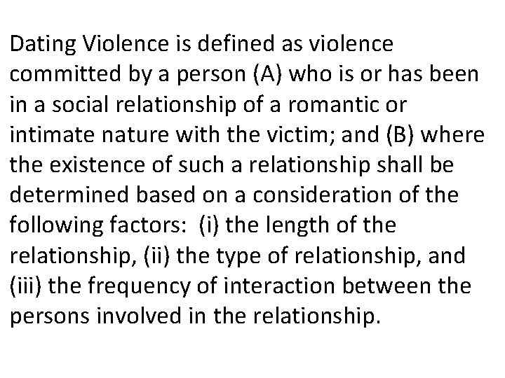 Dating Violence is defined as violence committed by a person (A) who is or